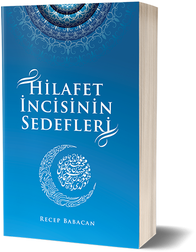 HİLAFET İNCİSİNİN SEDEFLERİ