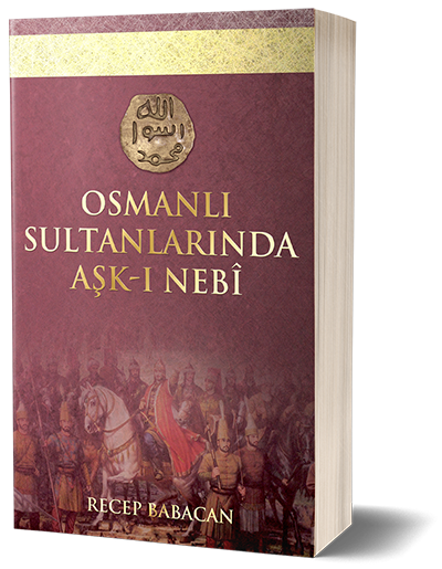 OSMANLI SULTANLARINDA AŞK-I NEBİ