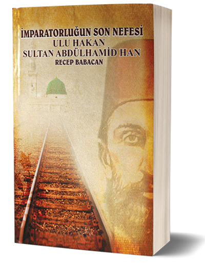 İMPARATORLUĞUN SON NEFESİ ULU HAKAN SULTAN ABDÜLHAMİD HAN