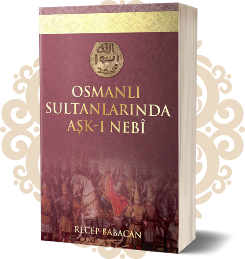 OSMANLI SULTANLARINDA AŞK-I NEBİ